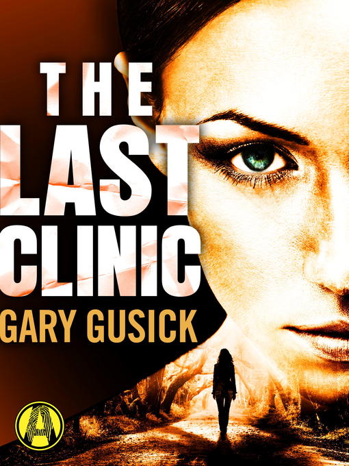 Title details for The Last Clinic by Gary Gusick - Available